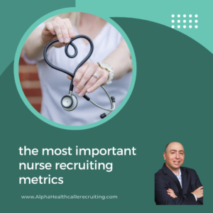 the most important nurse recruiting metrics