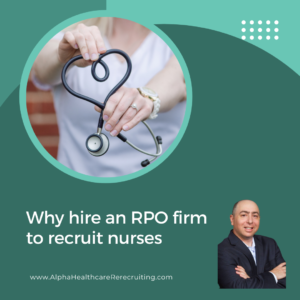 Why hire an RPO firm to recruit nurses